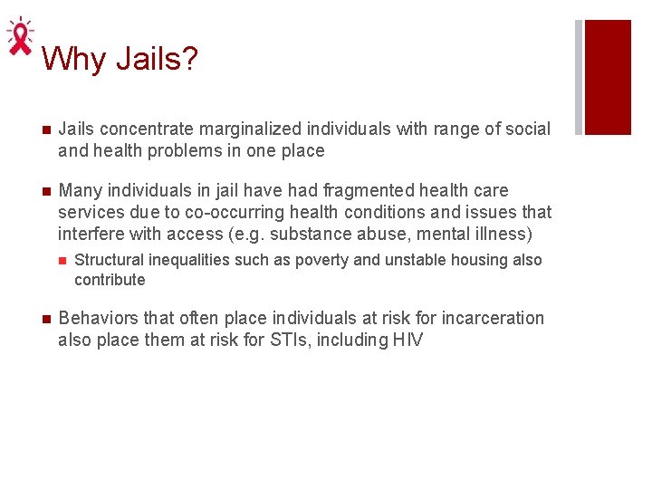 Why Jails? n Jails concentrate marginalized individuals with range of social and health problems