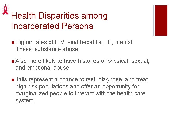 Health Disparities among Incarcerated Persons n Higher rates of HIV, viral hepatitis, TB, mental