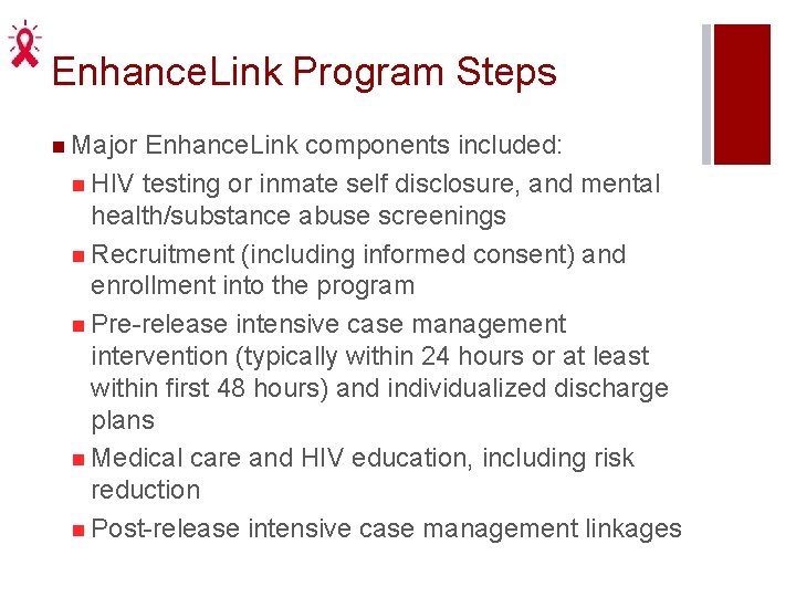 Enhance. Link Program Steps n Major Enhance. Link components included: n HIV testing or