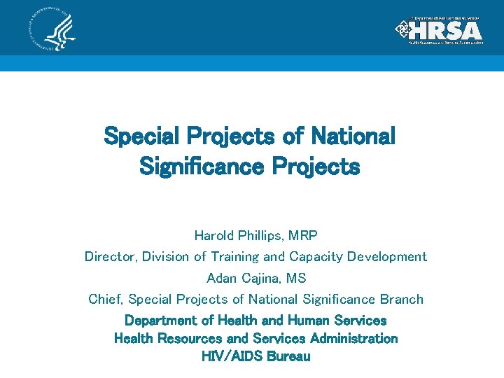 Special Projects of National Significance Projects Harold Phillips, MRP Director, Division of Training and