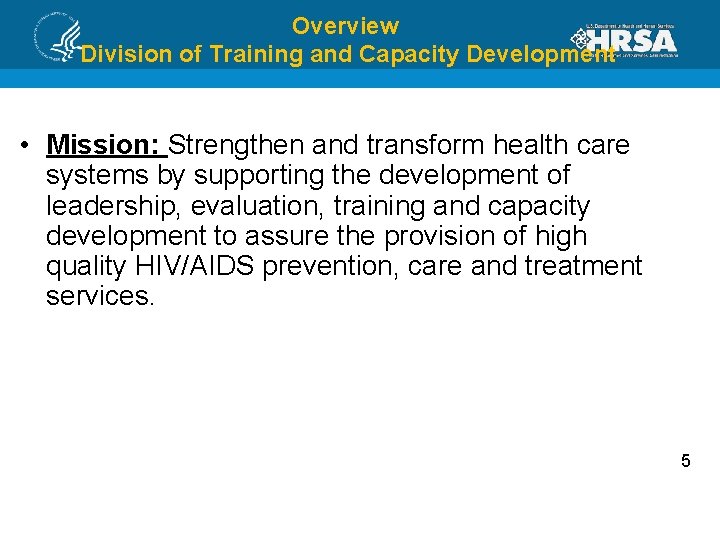 Overview Division of Training and Capacity Development • Mission: Strengthen and transform health care