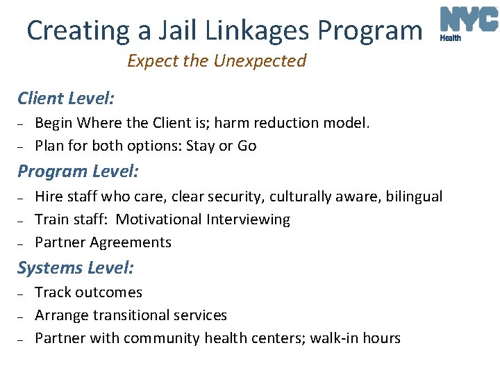 Creating a Jail Linkages Program Expect the Unexpected Client Level: – – Begin Where