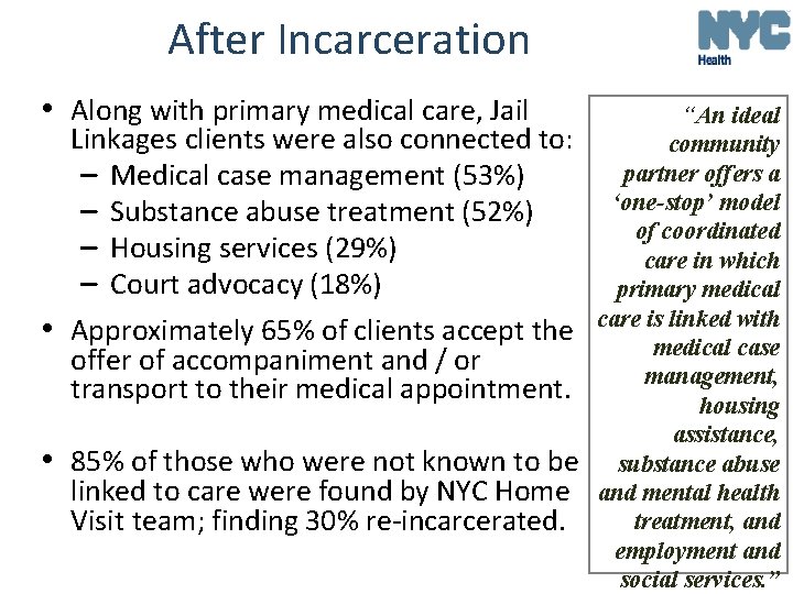 After Incarceration • Along with primary medical care, Jail Linkages clients were also connected