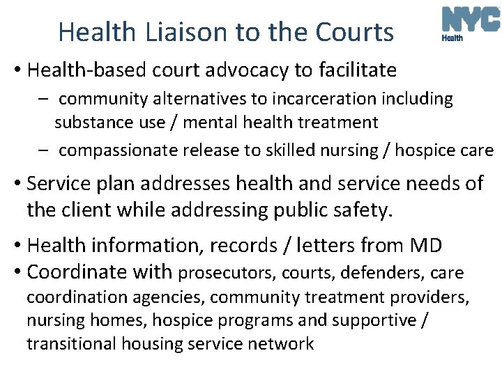 Health Liaison to the Courts • Health-based court advocacy to facilitate – community alternatives