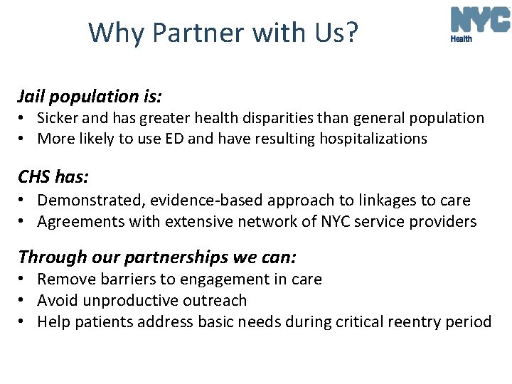 Why Partner with Us? Jail population is: • Sicker and has greater health disparities