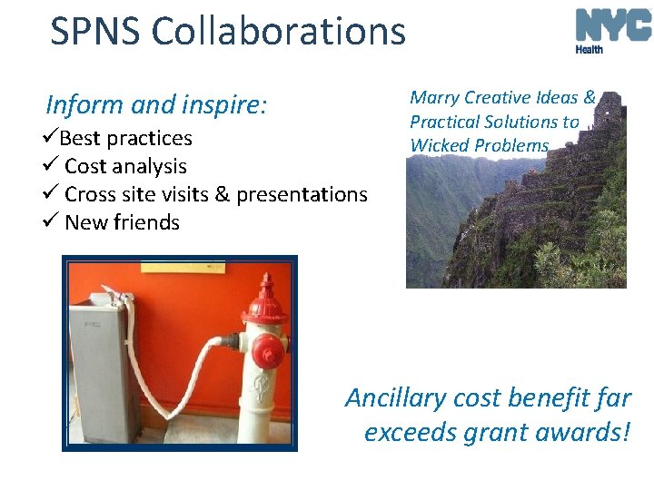 SPNS Collaborations Inform and inspire: Best practices Cost analysis Cross site visits & presentations