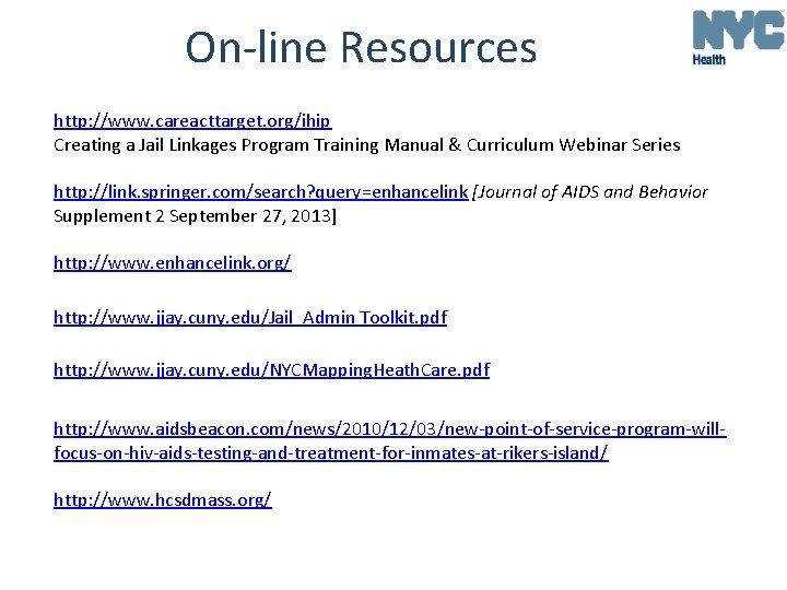 On-line Resources http: //www. careacttarget. org/ihip Creating a Jail Linkages Program Training Manual &