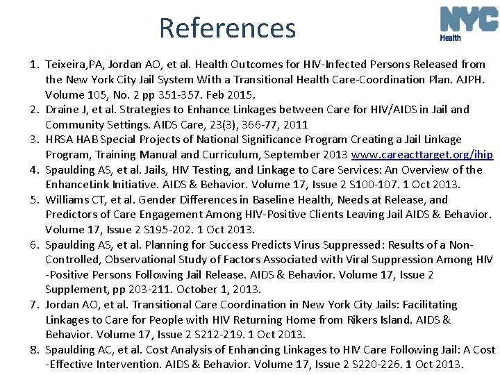 References 1. Teixeira, PA, Jordan AO, et al. Health Outcomes for HIV-Infected Persons Released