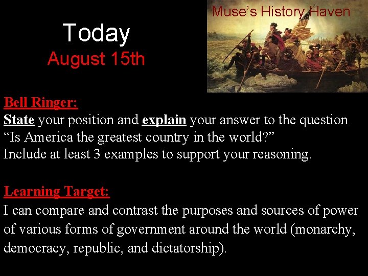 Today Muse’s History Haven August 15 th Bell Ringer: State your position and explain