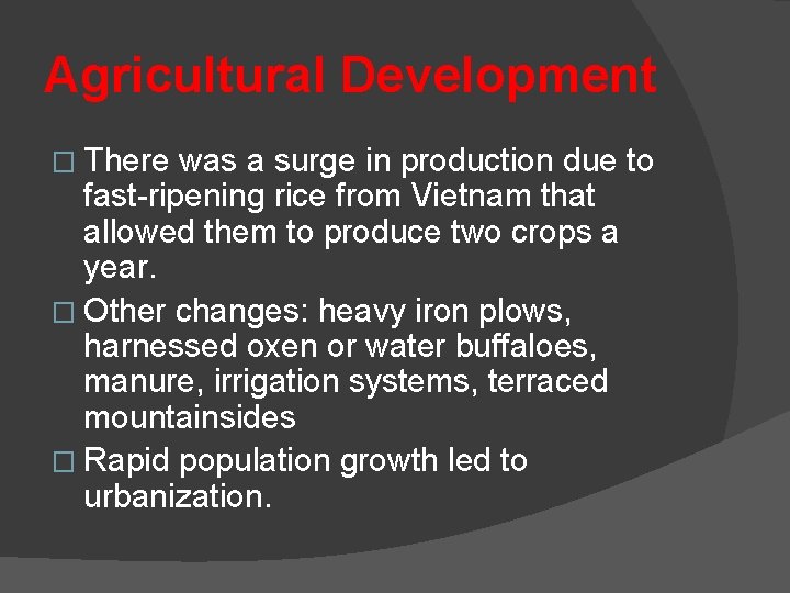 Agricultural Development � There was a surge in production due to fast-ripening rice from