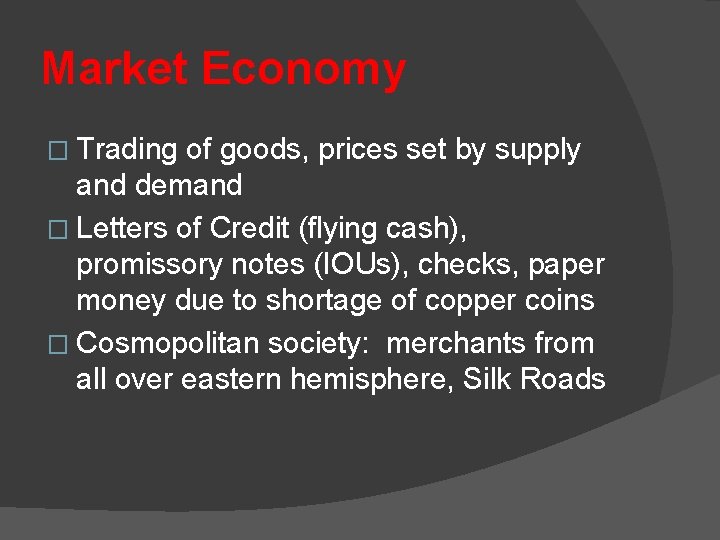 Market Economy � Trading of goods, prices set by supply and demand � Letters