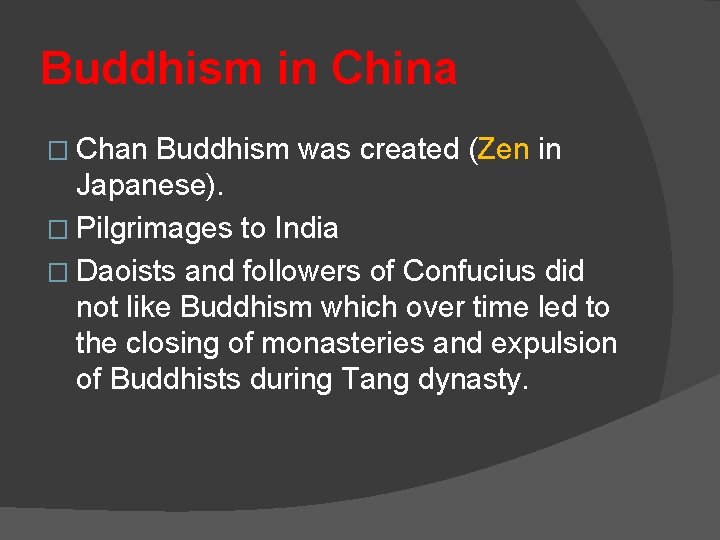 Buddhism in China � Chan Buddhism was created (Zen in Japanese). � Pilgrimages to