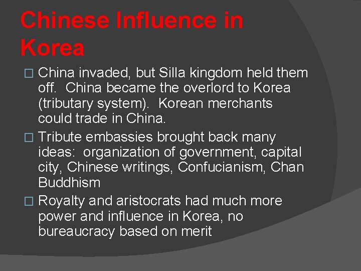 Chinese Influence in Korea China invaded, but Silla kingdom held them off. China became