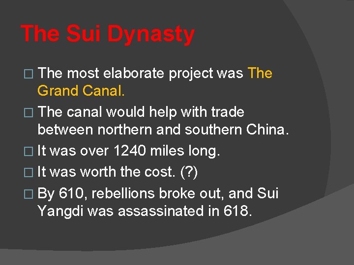 The Sui Dynasty � The most elaborate project was The Grand Canal. � The