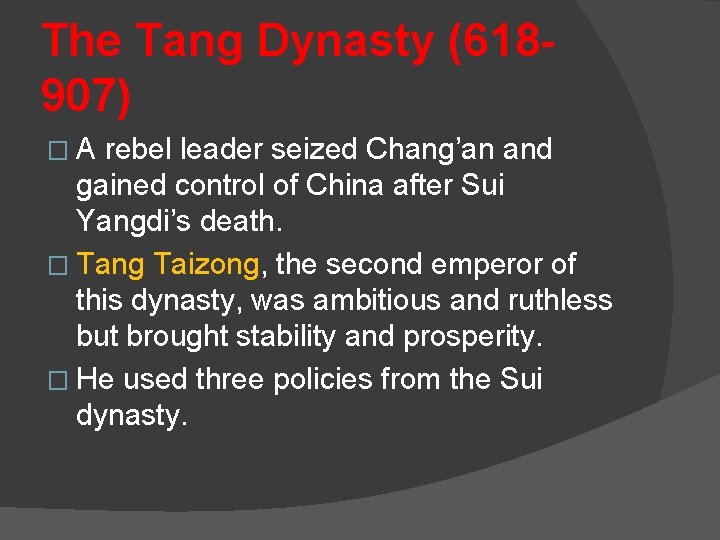 The Tang Dynasty (618907) �A rebel leader seized Chang’an and gained control of China