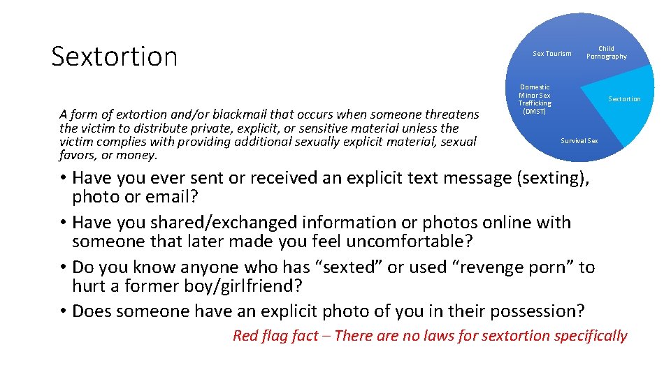 Sextortion Sex Tourism A form of extortion and/or blackmail that occurs when someone threatens