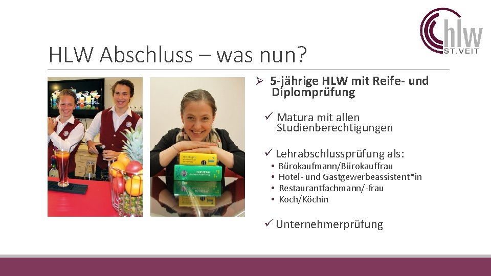 HLW Abschluss – was nun? Ø 5 -jährige HLW mit Reife- und Diplomprüfung ü