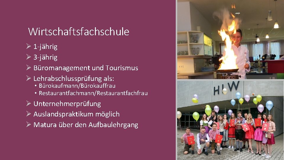 Wirtschaftsfachschule Ø 1 -jährig Ø 3 -jährig Ø Büromanagement und Tourismus Ø Lehrabschlussprüfung als: