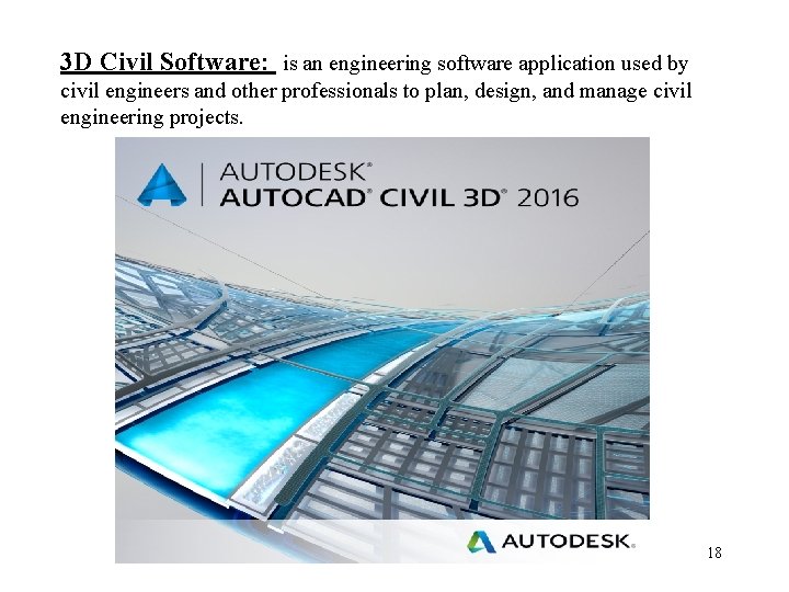 3 D Civil Software: is an engineering software application used by civil engineers and