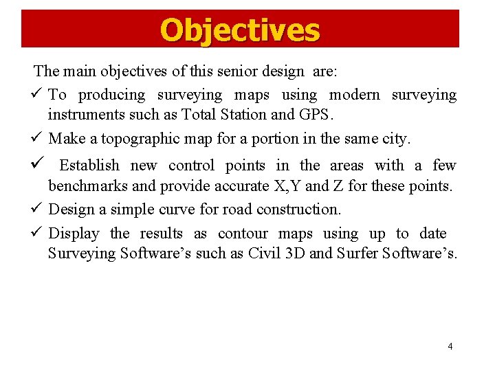 Objectives The main objectives of this senior design are: ü To producing surveying maps