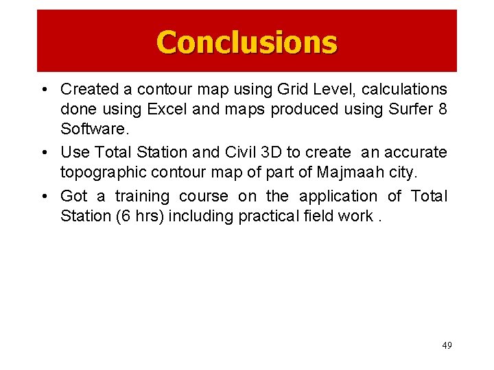 Conclusions • Created a contour map using Grid Level, calculations done using Excel and