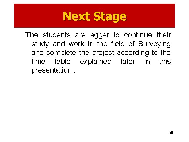 Next Stage The students are egger to continue their study and work in the