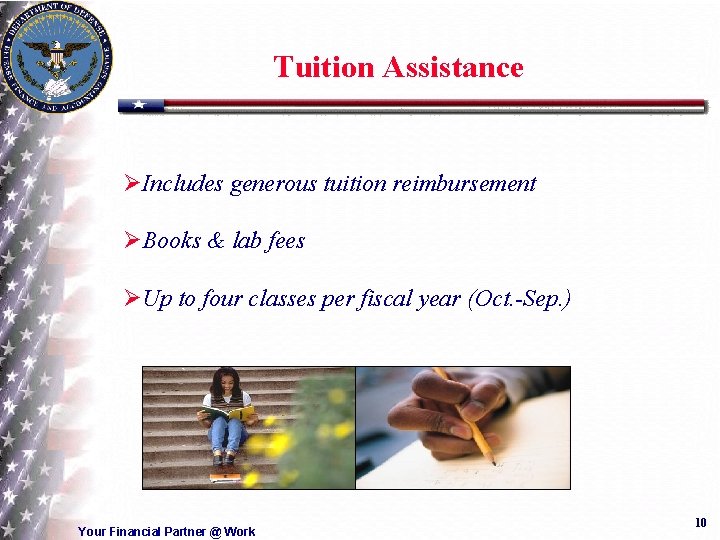 Tuition Assistance ØIncludes generous tuition reimbursement ØBooks & lab fees ØUp to four classes