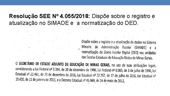 Resolução SEE Nº 4. 055/2018: Dispõe sobre o registro e atualização no SIMADE e