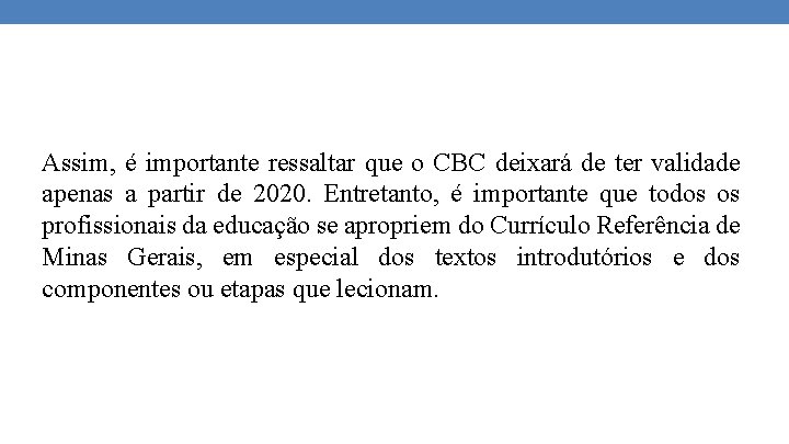 Assim, é importante ressaltar que o CBC deixará de ter validade apenas a partir