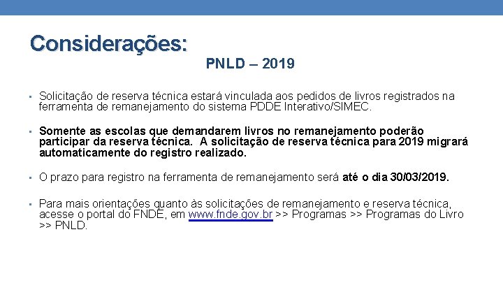 Considerações: PNLD – 2019 • Solicitação de reserva técnica estará vinculada aos pedidos de