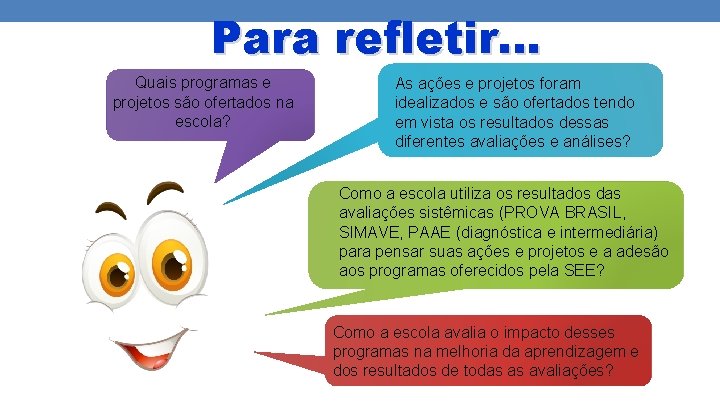 Para refletir. . . Quais programas e projetos são ofertados na escola? As ações