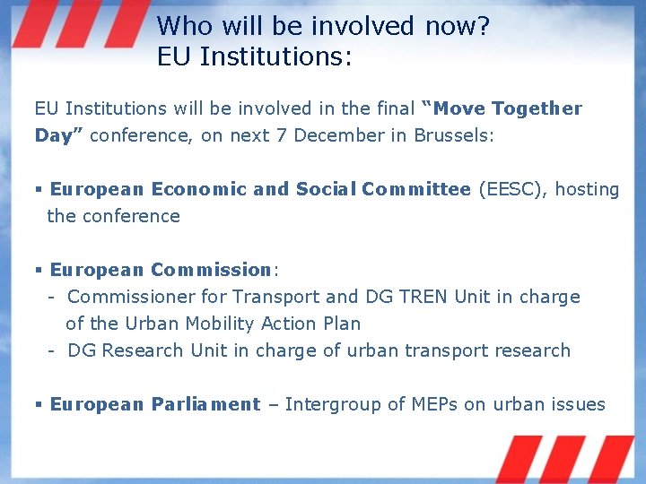 Who will be involved now? EU Institutions: EU Institutions will be involved in the