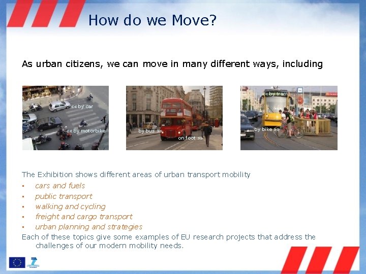 How do we Move? As urban citizens, we can move in many different ways,