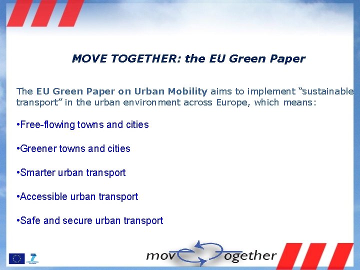 MOVE TOGETHER: the EU Green Paper The EU Green Paper on Urban Mobility aims