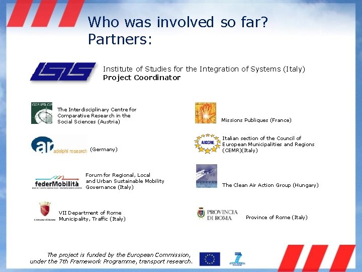 Who was involved so far? Partners: Institute of Studies for the Integration of Systems