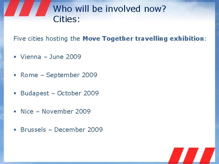Who will be involved now? Cities: Five cities hosting the Move Together travelling exhibition: