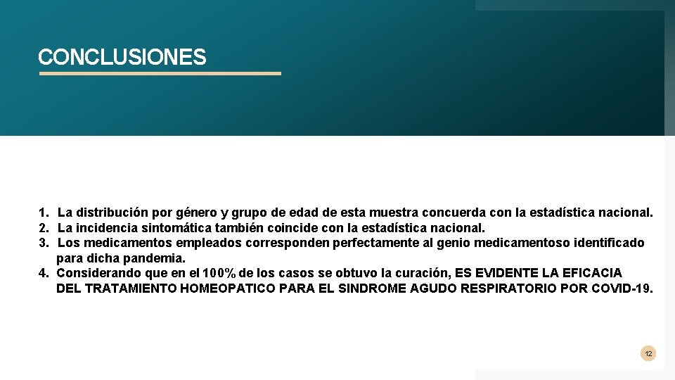 CONCLUSIONES 1. La distribución por género y grupo de edad de esta muestra concuerda