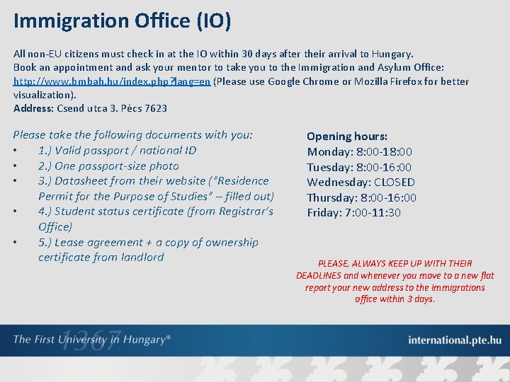 Immigration Office (IO) All non-EU citizens must check in at the IO within 30
