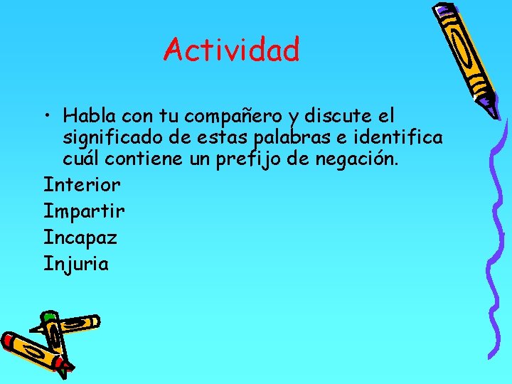 Actividad • Habla con tu compañero y discute el significado de estas palabras e