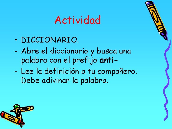 Actividad • DICCIONARIO. - Abre el diccionario y busca una palabra con el prefijo