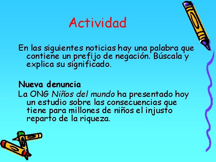 Actividad En las siguientes noticias hay una palabra que contiene un prefijo de negación.