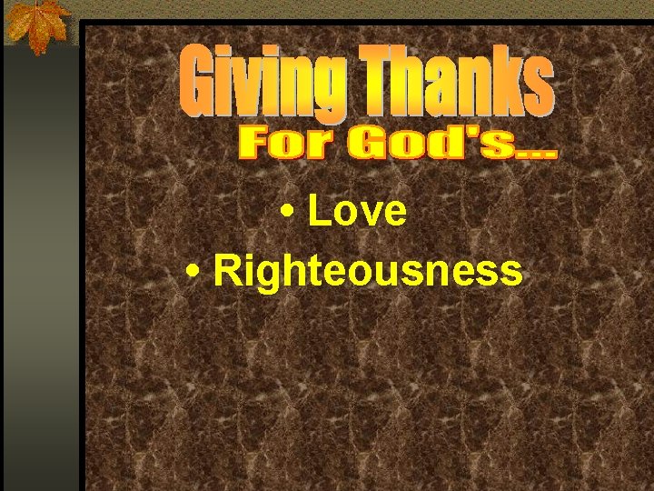  • Love • Righteousness 