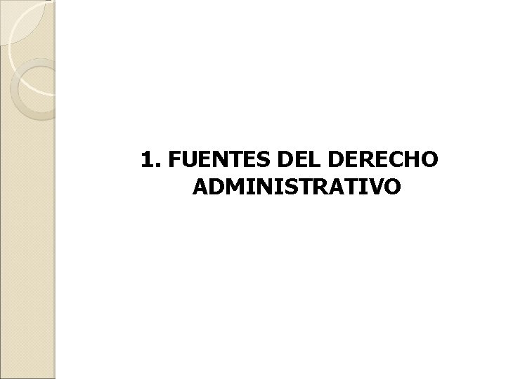 1. FUENTES DEL DERECHO ADMINISTRATIVO 