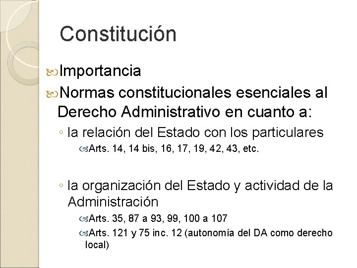 Constitución Importancia Normas constitucionales esenciales al Derecho Administrativo en cuanto a: ◦ la relación