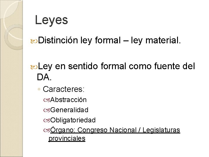 Leyes Distinción Ley ley formal – ley material. en sentido formal como fuente del