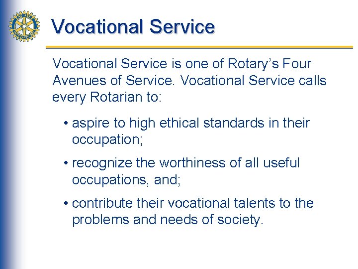 Vocational Service is one of Rotary’s Four Avenues of Service. Vocational Service calls every