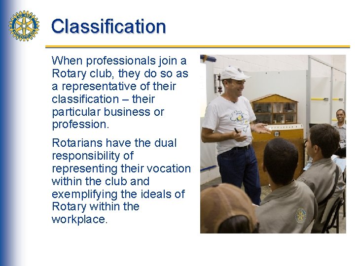 Classification When professionals join a Rotary club, they do so as a representative of