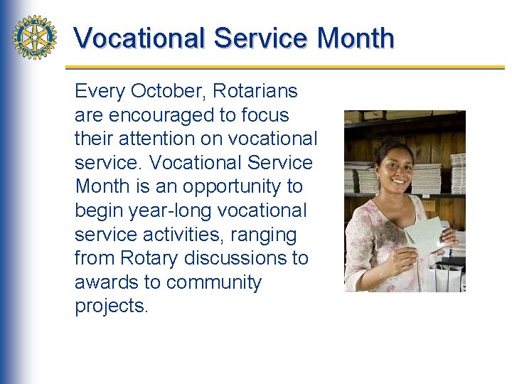 Vocational Service Month Every October, Rotarians are encouraged to focus their attention on vocational