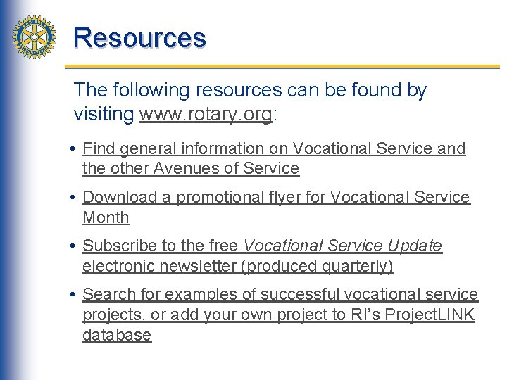 Resources The following resources can be found by visiting www. rotary. org: • Find