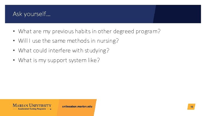 Ask yourself… • What are my previous habits in other degreed program? • Will